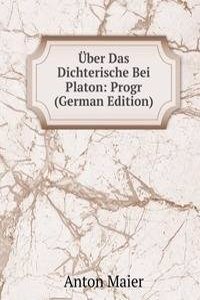 Uber Das Dichterische Bei Platon: Progr (German Edition)