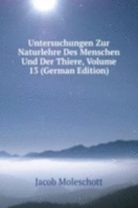 Untersuchungen Zur Naturlehre Des Menschen Und Der Thiere, Volume 13 (German Edition)