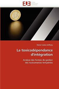 La Toxicodépendance d''intégration