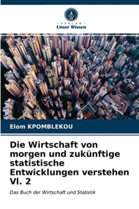 Wirtschaft von morgen und zukünftige statistische Entwicklungen verstehen Vl. 2