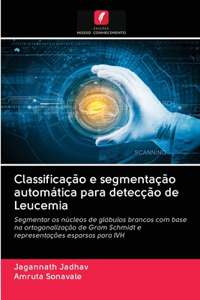 Classificação e segmentação automática para detecção de Leucemia