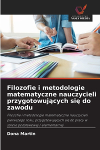 Filozofie i metodologie matematyczne nauczycieli przygotowujących się do zawodu