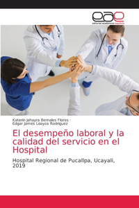 desempeño laboral y la calidad del servicio en el Hospital