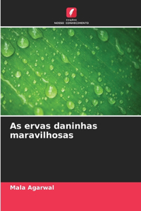 As ervas daninhas maravilhosas