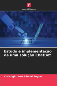 Estudo e implementação de uma solução ChatBot