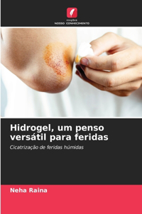 Hidrogel, um penso versátil para feridas
