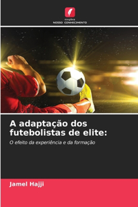 A adaptação dos futebolistas de elite