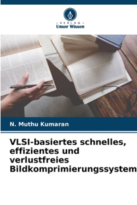 VLSI-basiertes schnelles, effizientes und verlustfreies Bildkomprimierungssystem