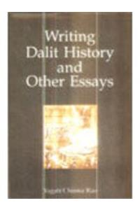 Writing Dalit History and Other Essays