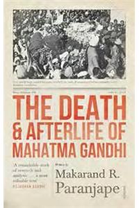 The Death and Afterlife of Mahatma Gandhi