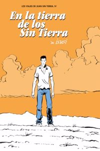 LOS VIAJES DE JUAN SIN TIERRA 4. EN LA TIERRA DE LOS SIN TIERRA