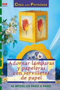 Serie Servilletas no 5. ADORNAR LAMPARAS Y PAPELERAS CON SERVILLETAS DE PAPEL. [Paperback] [Jan 01, 2013] Unknown