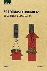 Guia Breve. 50 teorias economicas: sugerentes y desafiantes