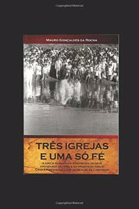 Três Igrejas E Uma Só Fé