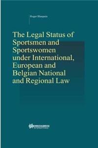 Legal Status of Sportsmen and Sportswomen under International, European and Belgian National and Regional Law