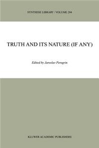 Truth and Its Nature (If Any)