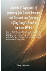 Journals Of Expeditions Of Discovery Into Central Australia And Overland From Adelaide To King George's Sound In The Years 1840-1