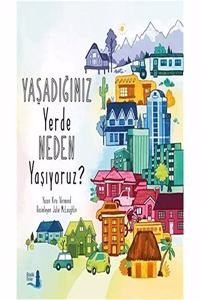Yasadigimiz Yerde Neden Yasiyoruz?