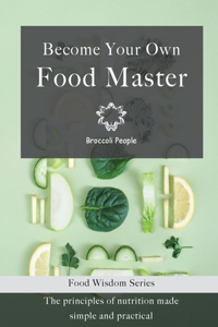 Become Your Own Food Master