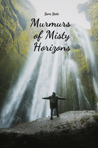 Murmurs of Misty Horizons
