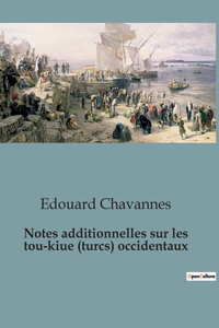 Notes additionnelles sur les tou-kiue (turcs) occidentaux