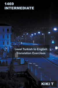 1469 Intermediate Level Turkish to English Translation Exercises