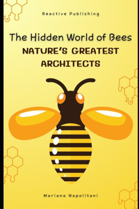 The Hidden World of Bees