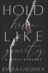 Hold Him Like Gravity