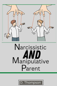 Narcissistic and Manipulative Parent