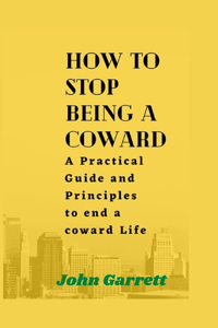 How to stop being a coward