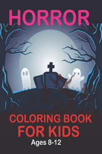 Horror Coloring Book For Kids Ages 8-12: Horror Coloring Book For Adults