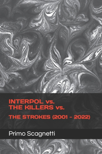 INTERPOL vs. THE KILLERS vs. THE STROKES (2001-2022)