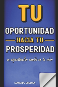 Tu Oportunidad Hacia Tu Prosperidad