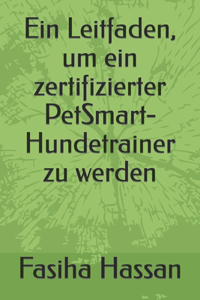Ein Leitfaden, um ein zertifizierter PetSmart-Hundetrainer zu werden