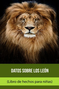 Datos sobre los León (Libro de hechos para niñas)