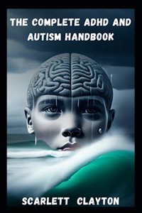 Complete ADHD and Autism Handbook