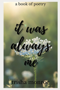 it was always me