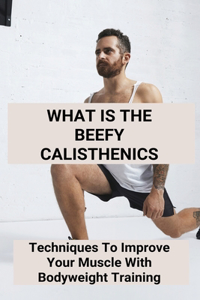 What Is The Beefy Calisthenics