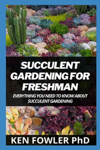 Succulent Gardening For Freshman