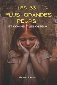 Les 33 Plus Grandes Peurs Et Comment Les Obtenir