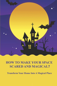 How To Make Your Space Scared And Magical?