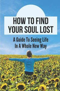 How To Find Your Soul Lost
