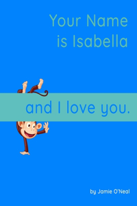 Your Name is Isabella and I Love You.