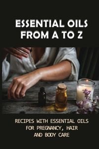 Essential Oils From A To Z
