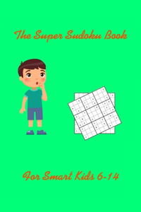 The Super_Sudoku Book For Smart Kids 6-14