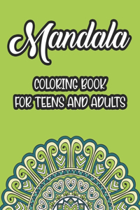 Mandala Coloring Book For Teens And Adults