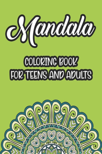 Mandala Coloring Book For Teens And Adults
