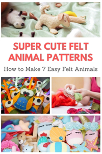 Super Cute Felt Animal Patterns