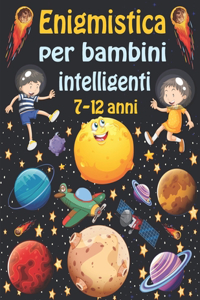 enigmistica per bambini intelligenti 7-12 anni