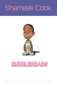 Bubbleheads